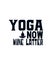 Yoga now wine later. stylish Hand drawn typography poster design
