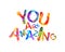 You are amazing. Inscription of triangular letters
