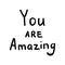 You are amazing. Inspiration quote