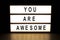 You are awesome light box sign board