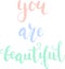 `You are beautiful` hand drawn vector lettering. Inspirational calligraphic quote.