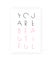 You are beautiful, vector. Positive thought, affirmation. Motivational, inspirational life quotes. Minimalist poster design in fra