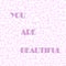 You are beautiful words on pixel pink square tiles pattern