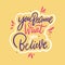 You Become what you believe. Hand drawn vector lettering. Vector illustration isolated on yellow background