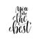 You are the best black and white hand lettering