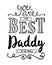 You are the Best Daddy in the World