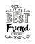 You are the Best Friend in the World