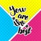 You are the best. Handwritten lettering on colorful background. Vector illustration for posters, cards, print on t