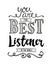 You are the Best Listener in the World