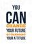 You Can Change Your Future By Changing Your Attitude. Inspiring Creative Motivation Quote. Vector Typography Banner.