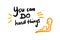 You can do hard things hand drawn  illustration in cartoon style strong arm