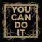You Can Do It motivation square acrylic stroke poster. Text lett