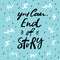 You can, end of story Lettering quote.