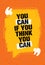 You Can If You Think You Can. Inspiring Creative Motivation Quote. Vector Typography Banner Design Concept