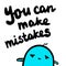 You can make mistakes hand drawn illustration with cute blue marshmallow in cartoon style