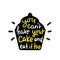 You can`t have your cake and eat it too - inspire motivational quote. Hand drawn beautiful lettering.