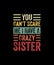 You Can\\\'t Scare Me I Have A Crazy Sister Funny Brothers Gift TShirt