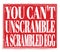 YOU CAN`T UNSCRAMBLE A SCRAMBLED EGG, text on red stamp sign
