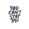 You cant stop me girls power message, slogan