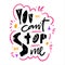 You cant stop me. Hand drawn vector lettering. Motivational inspirational quote.