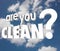 Are You Clean Question Words Cloudy Sky Pure Healthy