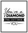 You are a Diamond They Can not Treak You. Vector Typographic Black and White Vintage Quote Poster. Gemstone, Diamond