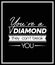 You are a Diamond They Can not Treak You. Vector Typographic Black and White Vintage Quote Poster. Gemstone, Diamond