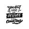 You don't have to be perfect to be amazing. Hand drawn black color text.