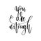 You are enough - hand lettering inscription text