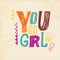You go girl - motivational and inspirational slogan. Vector illustration in cartoon style.