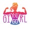 You go, girl. Vector lettering illustration with female silhouette doing bicep curl and hand written inspirational phrase in color