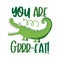 You are grrr-eat! funny slogan with cartoon alligator.