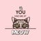 You Had Me At Meow. Vector Poster with Cat Quote and Hand Drawn Black and White Hiding Peeking Cute Kitten on Pink