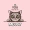 You Had Me At Meow. Vector Poster with Cat Quote and Hand Drawn Black and White Hiding Peeking Cute Kitten on Pink