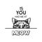 You Had Me At Meow. Vector Poster with Cat Quote and Monochrome Hand Drawn Black and White Hiding Peeking Cute Kitten