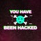 You have been hacked notification on dark pixel background