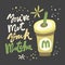 You have met your Matcha. Flat vector illustration Matcha iced latte on black background with hand drawn calligraphy