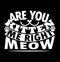 Are You Kitten Me Right Meow, Cat Lover Typography t shirt