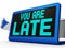 You Are Late Message Shows Tardiness And Lateness
