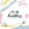 You are limitless. Encouraging quote. Motivational saying, brush lettering on abstract background with pastel brush