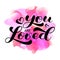 You are loved brush lettering. Vector stock illustration for card