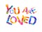 You are loved. Inscription of triangular letters