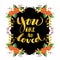 You are so loved. Lettering  calligraphy.