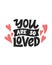 You are So loved. Unique hand written lettering phrase. Creative lettering postcard. Calligraphy inspiration graphic