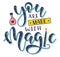 You are made with magic, multicolored text with potion and magic wand. Vector stock illustration.