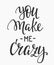 You make me crazy quote typography