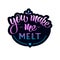 You make me melt - vector, hand lettering