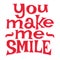 You make me smile quotes. Inspirational and motivational phrase