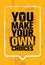 You Make Your Own Choices. Inspiring Workout and Fitness Gym Motivation Quote. Creative Vector Typography