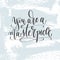 You are a masterpiece - hand lettering inscription text, motivation and inspiration